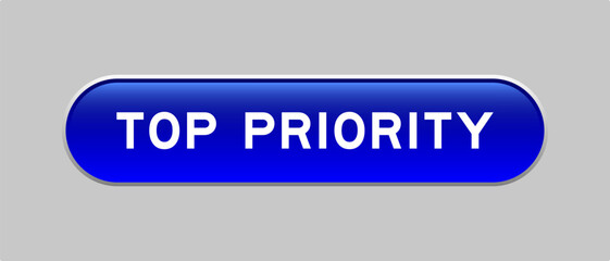 Blue color capsule shape button with word top priority on gray background