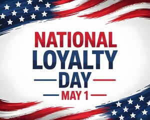 Patriotic National Loyalty Day Poster for May 1st. This vibrant poster celebrates National Loyalty Day on May 1st.