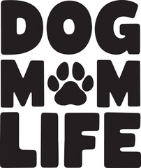 Dog Mom Life. T-shirt design vector
