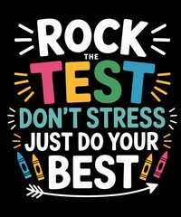 Rock The Test Don't Stress Just Do Your Best Teacher Testing