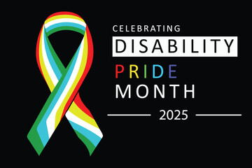 Disability Pride Month 2025 Vector Illustration. July Awareness. Celebrating Disabled Community.�