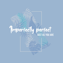 Imperfectly Perfect typographic vector illustration for print t-shirt.