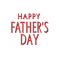 A heartfelt Happy Father's Day message in a classic, elegant red serif font with a subtle 3D effect.
