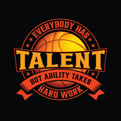 Everybody Has Talent But Ability Takes Hard Work T-Shirt Design
