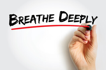Breathe Deeply text quote, concept background
