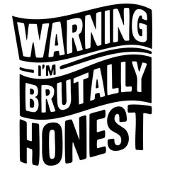 Obraz premium Warning, I'm brutally honest. Funny quote vector