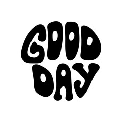 Retro black and white good day groovy text with playful font design