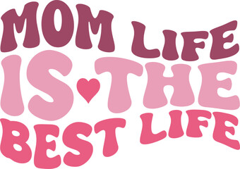 MOM LIFE IS THE BEST LIFE