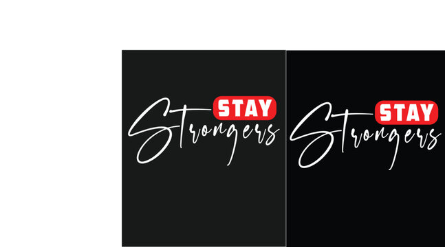 Stay stronger Motivational Typography T-Shirt design.