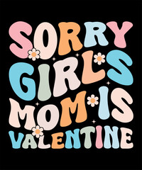 Sorry girls' mom is valentine typography t-shirt design