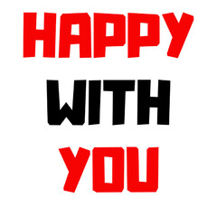 happy with you
