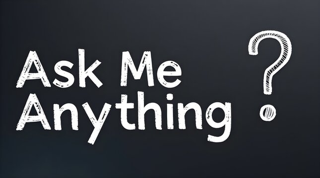 ask me anything written on a black board with a large question mark