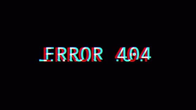 Error 404 glitch text with distortions on a black background