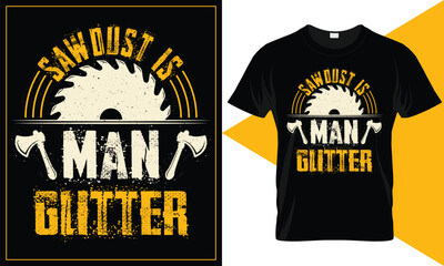 Father’s Day Vector Typography T-Shirt Sawdust Is Man Glitter with Vintage Style
