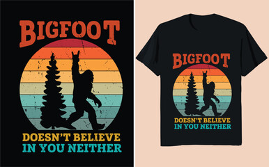 Bigfoot Doesn’t Believe in You Either – Funny Sasquatch Vintage Quote Design