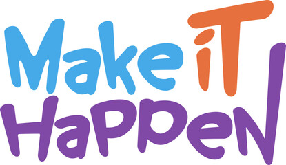 Make It Happen – Motivational Hand Lettering in Vibrant Typography