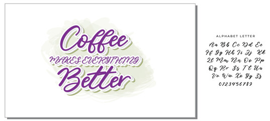 Coffee makes everything better inscription. Vector hand lettered phrase.