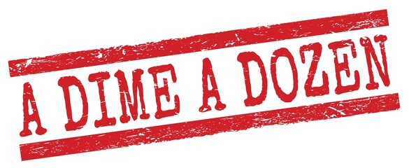 A DIME A DOZEN text on red lines stamp sign.