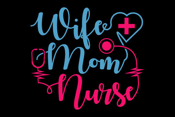 Wife Mom Nurse - file contains a high-quality digital vector artwork, created with precision and detail, fully editable in Adobe Illustrator.