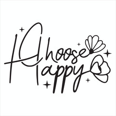 Choose Happy  Inspirational Motivational T-Shirt Design