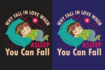 Obraz premium Why Fall in love when you can asleep-Funny T-shirt design with funny look