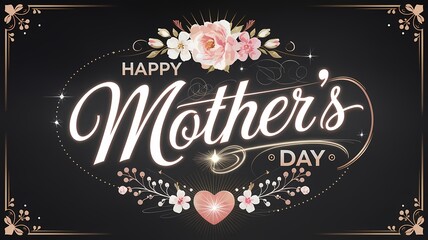 Elegant Happy Mother's Day greeting with glowing artistic typography floral details a heartwarming message in a high-resolution digital artwork perfect for celebration Mother's Day illustration design
