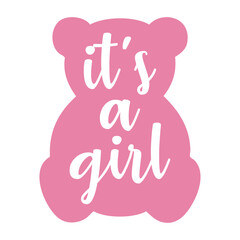 Anuncio de llegada de beb&eacute; ni&ntilde;a. Letras mensaje it's a girl en texto manuscrito en silueta de oso de peluche color rosa 