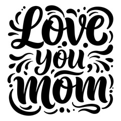 Love you Mom,  hand-lettered graphic