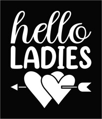 Hello ladies typography lettering design for t-shirt quotes or poster svg printable cut file.