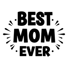 Best Mom Ever Graphic Design