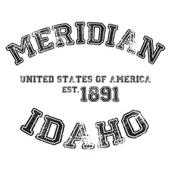 vintage college varsity idaho's meridian city slogan emblem print with grunge effect for graphic tee t shirt or sweatshirt - vector
