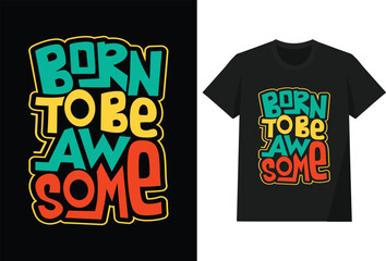 Born to be awesome t shirt design