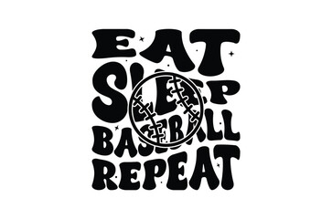 Eat sleep baseball repeat svg, Funny Baseball quote, retro Baseball wavy typography sublimation SVG, game day t shirt, football svg, Cut Files Cricut, Vintage Baseball design bundle, eps, png