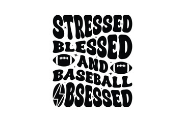 Stressed blessed and baseball svg, Funny Baseball quote, retro Baseball wavy typography sublimation SVG, game day t shirt, football svg, Cut Files Cricut, Vintage Baseball design bundle, eps, png