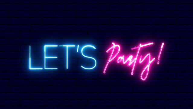 Lets Party neon sign. Let's Party text font with neon light. Luminous and shimmering haze inside the letters of the text Party. 