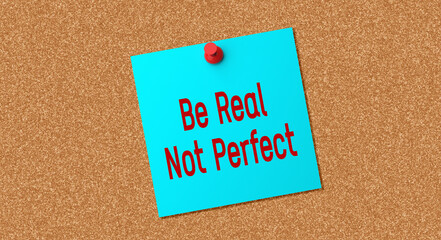 Be Real, Not Perfect text message. Blue sticky note pinned to cork board