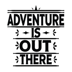 Adventure Is Out There Typography Design with Floral Accents, Black and White Style
