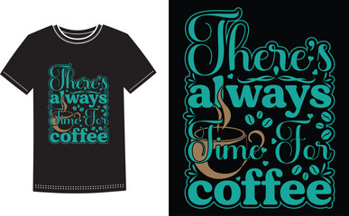 Obraz premium There's always time for coffee t-shirt Vector. Gift for coffee lover life line shirt.