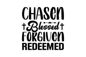 Obraz premium Chasen blessed forgiven redeemed svg, christian t shirt,Jesus Christian t shirt design Bundle,Retro christian bundle,funny Bible verse Designs,Vector Illustration,Holiday,Cut Files Cricut,Silhouette