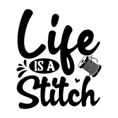 Life is a stitch SVG Design
