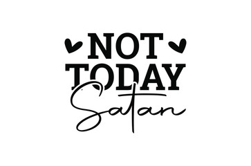 Not today satan svg, christian t shirt,Jesus Christian t shirt design Bundle,Retro christian bundle,funny Bible verse Designs,Vector Illustration,Holiday,Cut Files Cricut,Silhouette,png