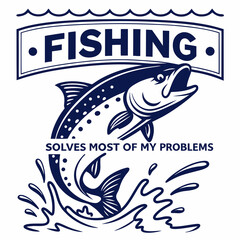 Fishing Solves Most Problems Graphic Illustration With Jumping Fish And Waves