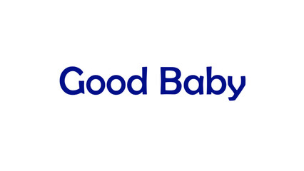 Good baby text on white background for t shirt, coffee mug and poster banner design template.