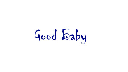 Good baby text on white background for t shirt, coffee mug and poster banner design template.
