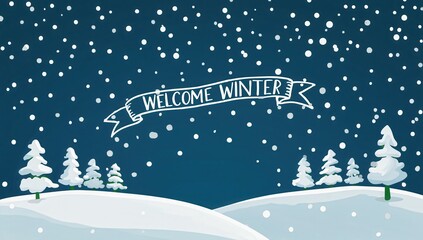 The inscription "Welcome Winter" on a blue background with white falling snowflakes, snow and fir trees