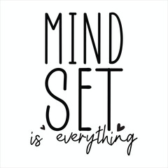 Mindset Is Everything  Inspirational Motivational T-Shirt Design