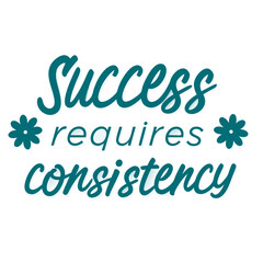 Fototapeta premium Consistency Is the Hidden Superpower That Turns Ordinary People into Legends