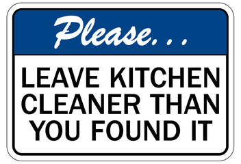 Kitchen sign leave kitchen cleaner than you found it