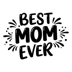 Best Mom Ever Graphic Design