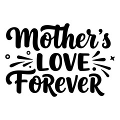 Fototapeta premium Mother's Love Forever Typography Design